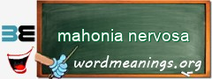 WordMeaning blackboard for mahonia nervosa